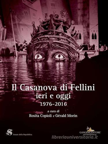 Il Casanova di Fellini ieri e oggi 1976-2016 edito da Gangemi Editore
