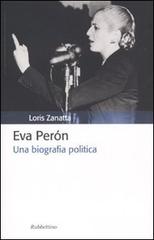 Eva Peron. Una biografia politica di Loris Zanatta edito da Rubbettino