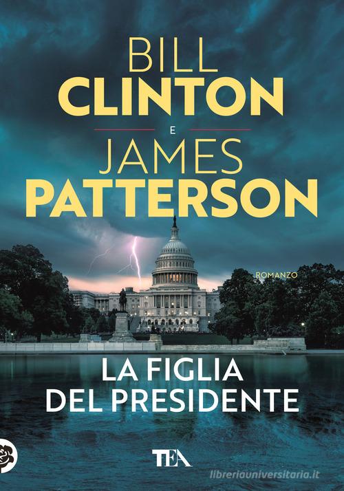 Libro La figlia del presidente di Bill Clinton, James Patterson Tea più di TEA