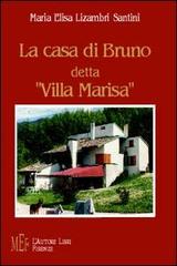La casa di Bruno detta «villa Marisa» di M. Elisa Lizambri Santini edito da L'Autore Libri Firenze
