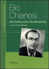 Elio Chianesi. Dall'antifascismo alla Resistenza edito da Polistampa