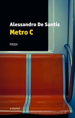 Metro C di Alessandro De Santis edito da Manni