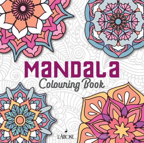 Mandala. Colouring book edito da L'Airone Editrice Roma