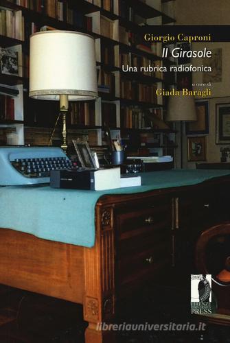 Il girasole. Una rubrica radiofonica di Giorgio Caproni edito da Firenze University Press