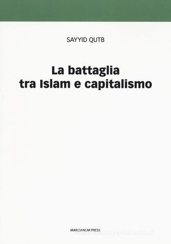 La battaglia tra Islam e capitalismo di Sayyid Qutb edito da Marcianum Press