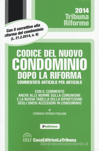 Codice del nuovo condominio dopo la riforma di Corrado Sforza Fogliani edito da La Tribuna