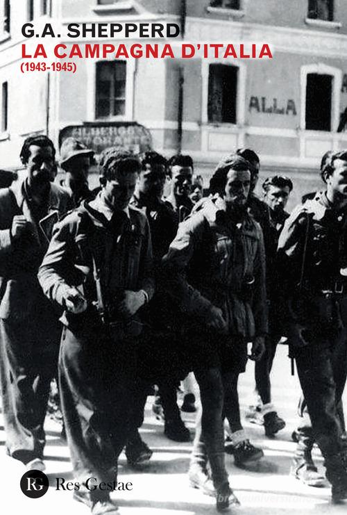 La campagna d'Italia (1943-1945) di G. A. Shepperd edito da Res Gestae