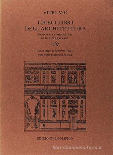 Lucio Vitruvio Pollione. I dieci libri dell'architettura (rist. anast. 1567) di Daniele Barbaro edito da Il Polifilo