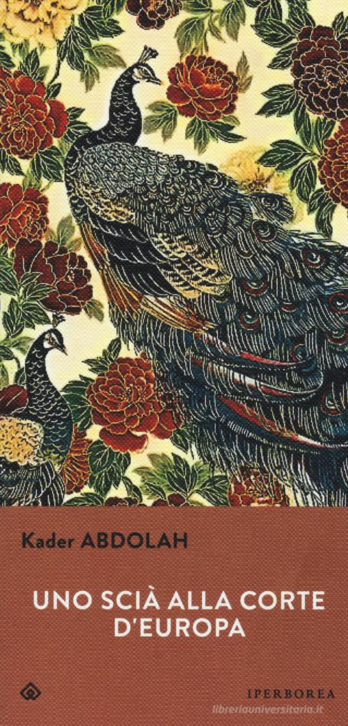 Libro Uno scià alla corte d'Europa di Kader Abdolah Gli Iperborei di Iperborea