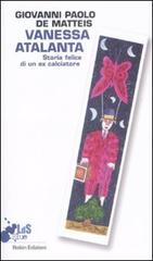 Vanessa Atalanta. Storia felice di un ex calciatore di Giovanni P. De Matteis edito da Robin