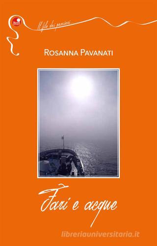 Fari e acque di Rosanna Pavanati edito da Betti Editrice