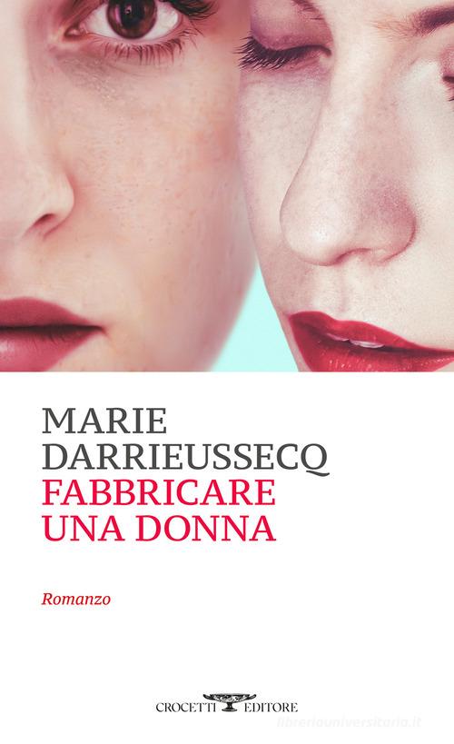 Libro Fabbricare una donna di Marie Darrieussecq Mediterranea di Crocetti