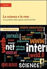 La scienza e la rete. L'uso pubblico della ragione nell'età del web di Francesca Di Donato edito da Firenze University Press