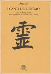 I canti dell'eremo. Testo giapponese in caratteri latini a fronte di Saigyo edito da La Vita Felice