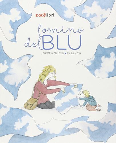 L' omino del blu. Ediz. illustrata di Bellemo, Maria Moya edito da Zoolibri