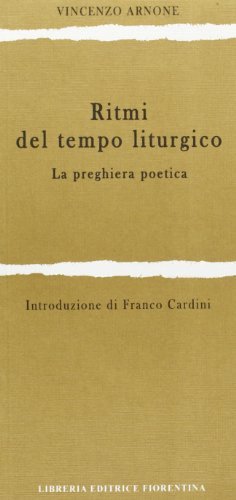 Ritmi del tempo liturgico. La preghiera poetica di Vincenzo Arnone edito da Libreria Editrice Fiorentina