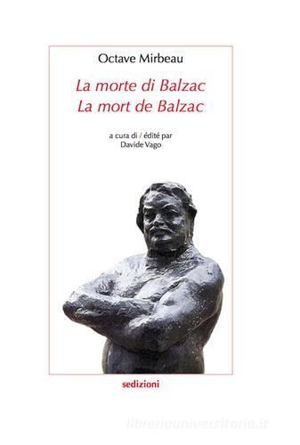 La morte di Balzac. Ediz. italiana e francese di Octave Mirbeau edito da Sedizioni