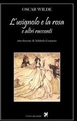 L' usignolo e la rosa e altri racconti di Oscar Wilde edito da Nova Delphi Libri
