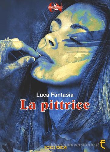 La pittrice di Luca Fantasia edito da Echos Edizioni