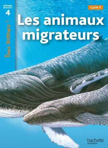 Les animaux migrateurs. Niveau de lecture 4, cycle 3. Per la Scuola elementare di Robert Coupe edito da Hachette Education - France