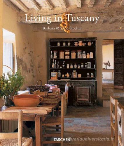Living in Tuscany. Ediz. italiana, spagnola e portoghese di Barbara Stoeltie, René Stoeltie edito da Taschen