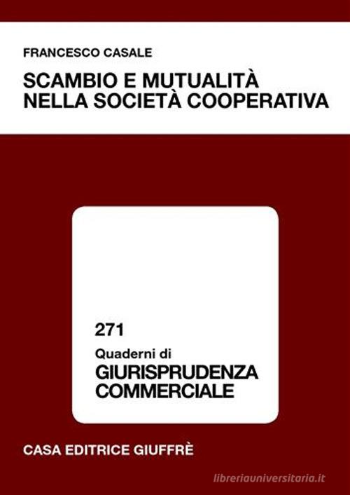 Scambio e mutualità nella società cooperativa di Francesco Casale edito da Giuffrè