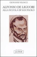 Alfonso de Liguori alla scuola di San Paolo di Giovanni Velocci edito da Jaca Book