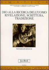 Dio alla ricerca dell'uomo. Rivelazione, Scrittura, tradizione di Wendelin Knoch edito da Jaca Book