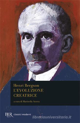 L' evoluzione creatrice di Henri Bergson edito da Rizzoli