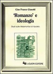 Romanzo e ideologia. Studio sulle Metaformafosi di Apuleio. di G. Franco Gianotti edito da Liguori