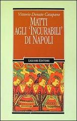 Matti agli «Incurabili» di Napoli di Vittorio D. Catapano edito da Liguori