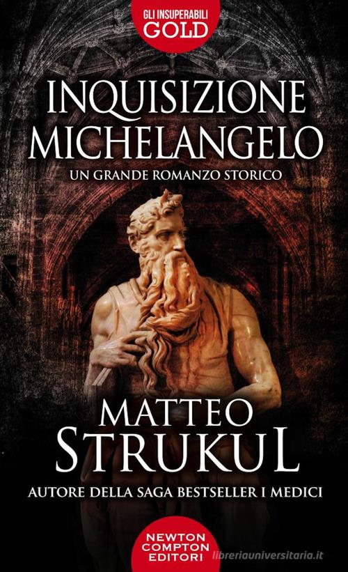 Inquisizione Michelangelo di Matteo Strukul edito da Newton Compton Editori