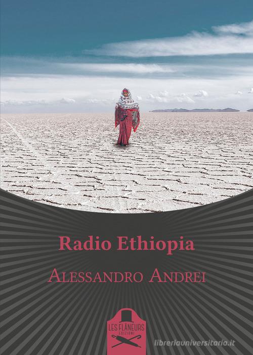 Radio Ethiopia di Alessandro Andrei edito da Les Flâneurs Edizioni