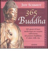 Trecentosessantacinque buddha di Jeff Schmidt edito da Armenia