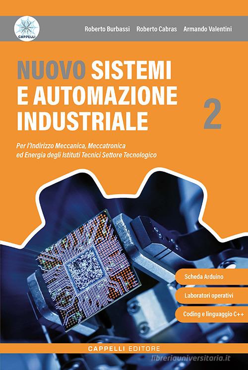 Nuovo sistemi e automazione industriale. Per le Scuole superiori. Con e-book. Con espansione online vol. 2 di Roberto Burbassi, Roberto Cabras, Armando Valentini edito da Cappelli