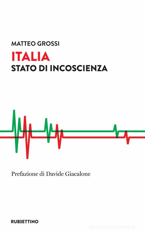 Italia. Stato di incoscienza di Matteo Grossi edito da Rubbettino