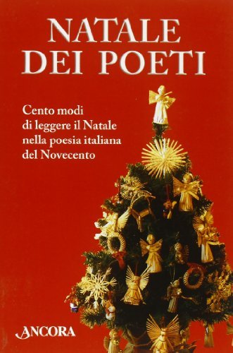 Natale dei poeti. Cento modi di leggere il Natale nella poesia italiana del Novecento edito da Ancora