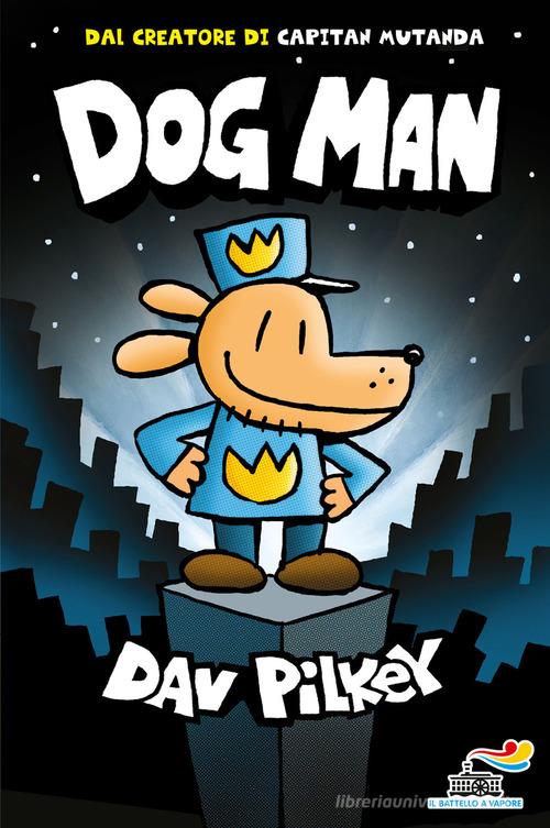 Dog Man. Ediz. a colori di Dav Pilkey edito da Piemme