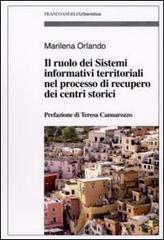Il ruolo dei sistemi informativi territoriali nel processo di recupero dei centri storici di Marilena Orlando edito da Franco Angeli