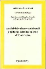 Analisi delle risorse ambientali e culturali sulle due sponde dell'Adriatico di Adriana Galvani edito da Giraldi Editore