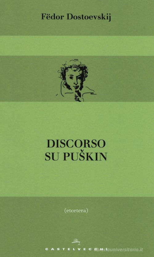 Discorso su Puskin di Fëdor Dostoevskij edito da Castelvecchi