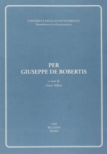 Per Giuseppe De Robertis edito da Bulzoni