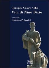 Vita di Nino Bixio di Giuseppe Cesare Abba edito da Moretti & Vitali