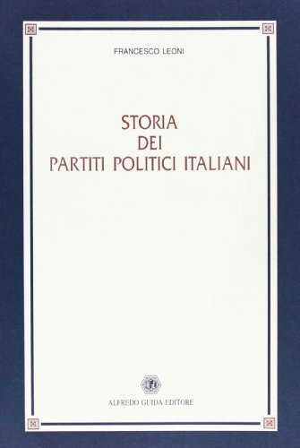 Storia dei partiti politici italiani di Francesco Leoni edito da Guida