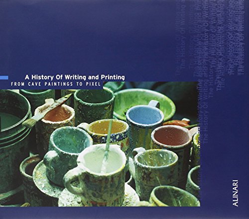 History of writing and printing. From cave paintings to pixel (A) di Stephan Füssel, Ralf Leinemann, John D. Meyer edito da Alinari IDEA