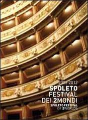 Spoleto. Festival dei 2mondi. 2008-2012. Ediz. italiana e inglese edito da Gli Ori