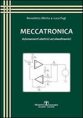 Meccatronica. Azionamenti elettrici ed oleodinamici di Benedetto Allotta, Luca Pugi edito da Esculapio