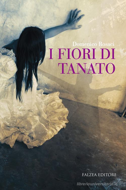 I fiori di Tanato di Domenico Rosaci edito da Falzea