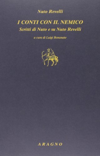 I conti con il nemico. Scritti di Nuto e su Nuto Revelli di Nuto Revelli edito da Aragno