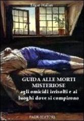 Guida alle morti misteriose, agli omicidi irrisolti e ai luoghi dove si compirono di Edgard Mallan edito da Falsi d'Autore Giulio Romano